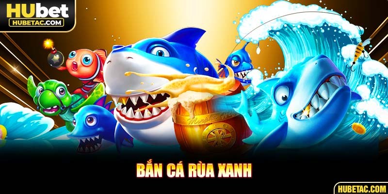 bắn cá rùa xanh