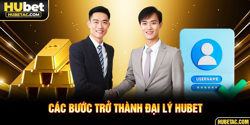 Các bước trở thành đại lý HUBET