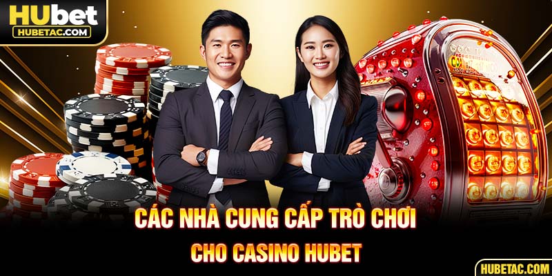 Các nhà cung cấp trò chơi cho casino HUBET