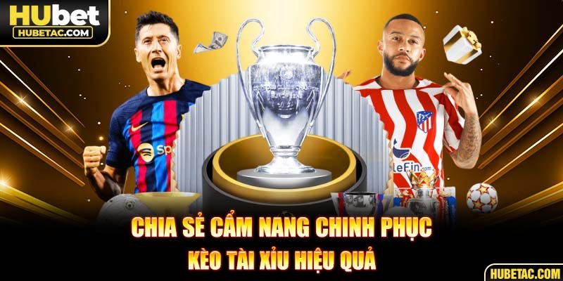 Chia sẻ cẩm nang chinh phục kèo Tài Xỉu hiệu quả