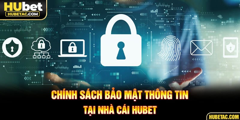 Chính sách bảo mật thông tin tại nhà cái HUBET