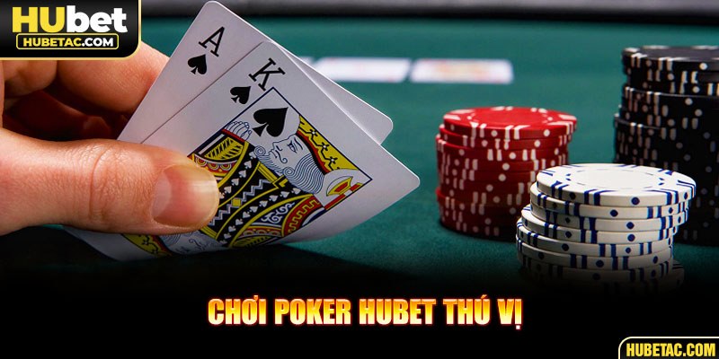 Chơi Poker HUBET thú vị