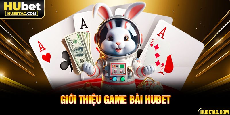 Giới thiệu game bài HUBET