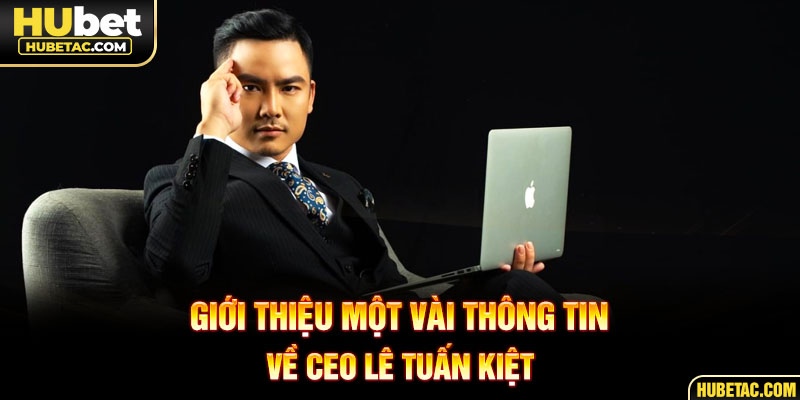 Giới thiệu một vài thông tin về CEO Lê Tuấn Kiệt