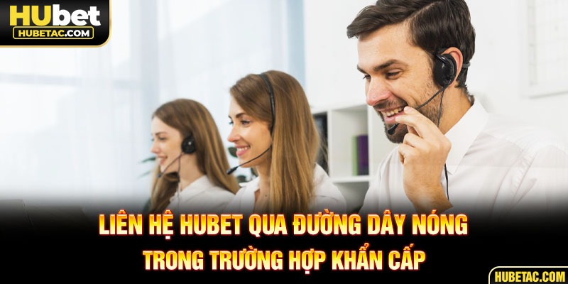 Liên hệ HUBET qua đường dây nóng trong trường hợp khẩn cấp