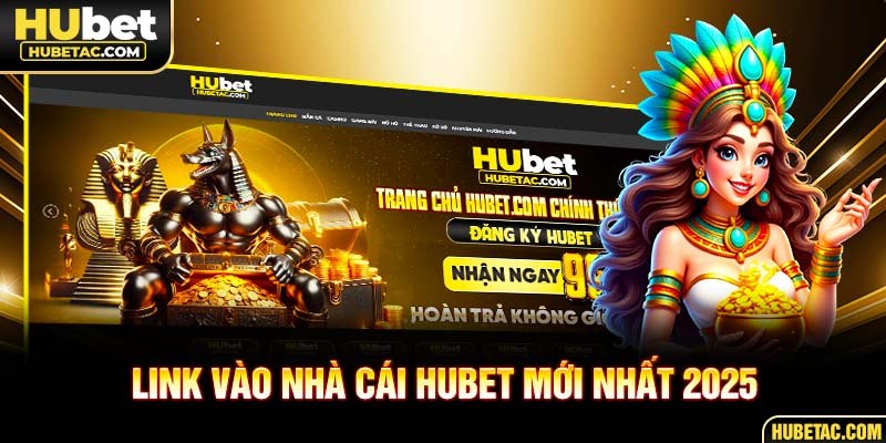 Link vào HUBET mới nhất 2025