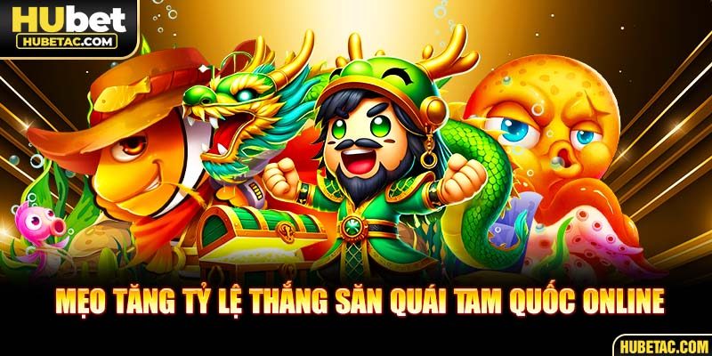 Mẹo tăng tỷ lệ thắng săn quái tam quốc online
