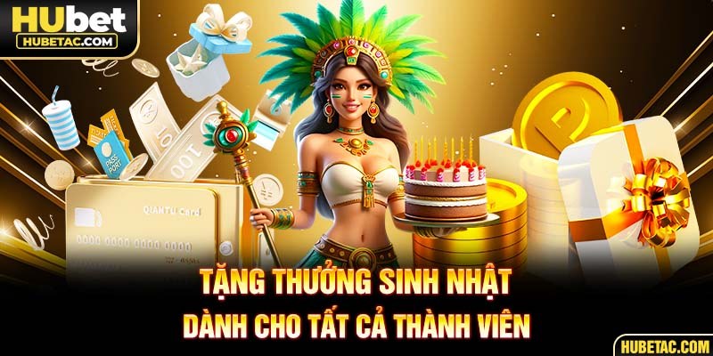 Tặng thưởng sinh nhật dành cho tất cả thành viên