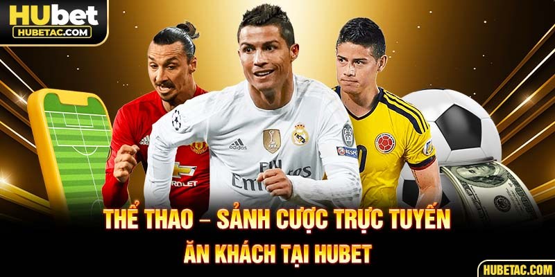 Thể thao - Sảnh cược trực tuyến ăn khách tại HUBET