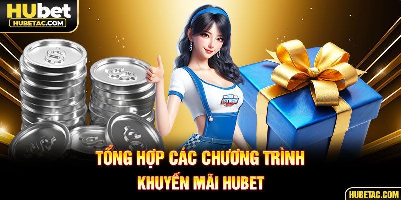 Tổng hợp các chương trình khuyến mãi HUBET